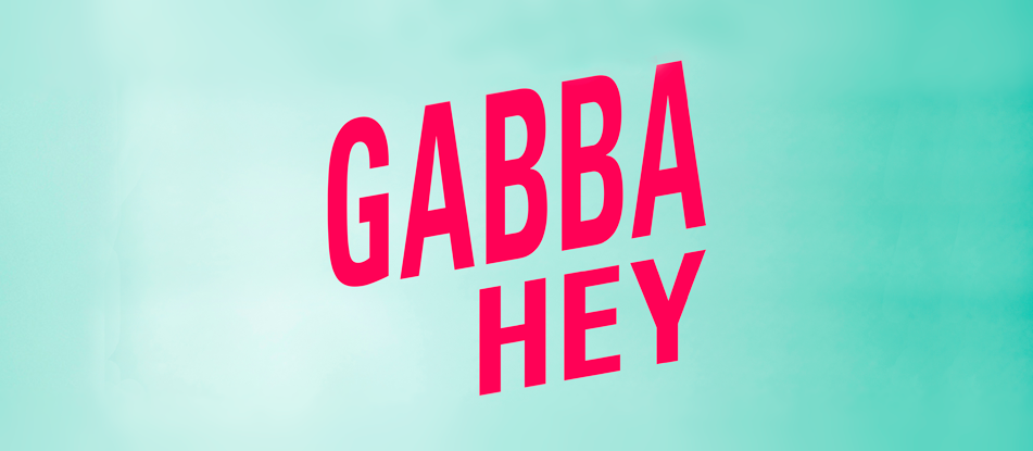 Gabba Hey